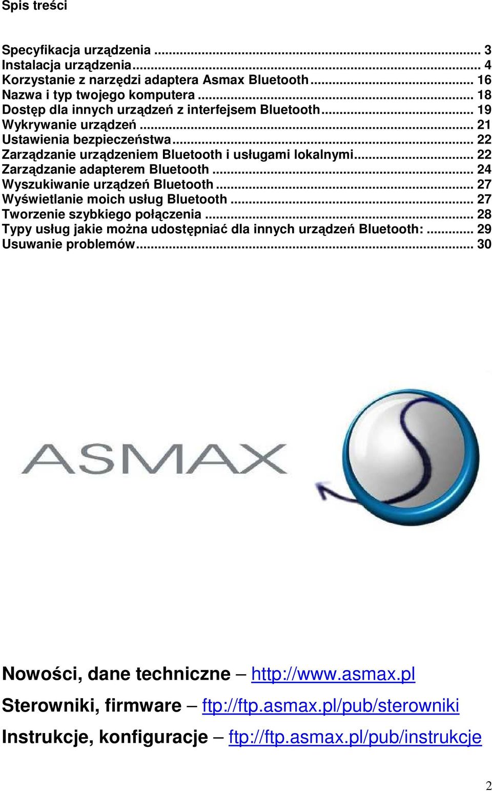 .. 22 Zarządzanie adapterem Bluetooth... 24 Wyszukiwanie urządzeń Bluetooth... 27 Wyświetlanie moich usług Bluetooth... 27 Tworzenie szybkiego połączenia.