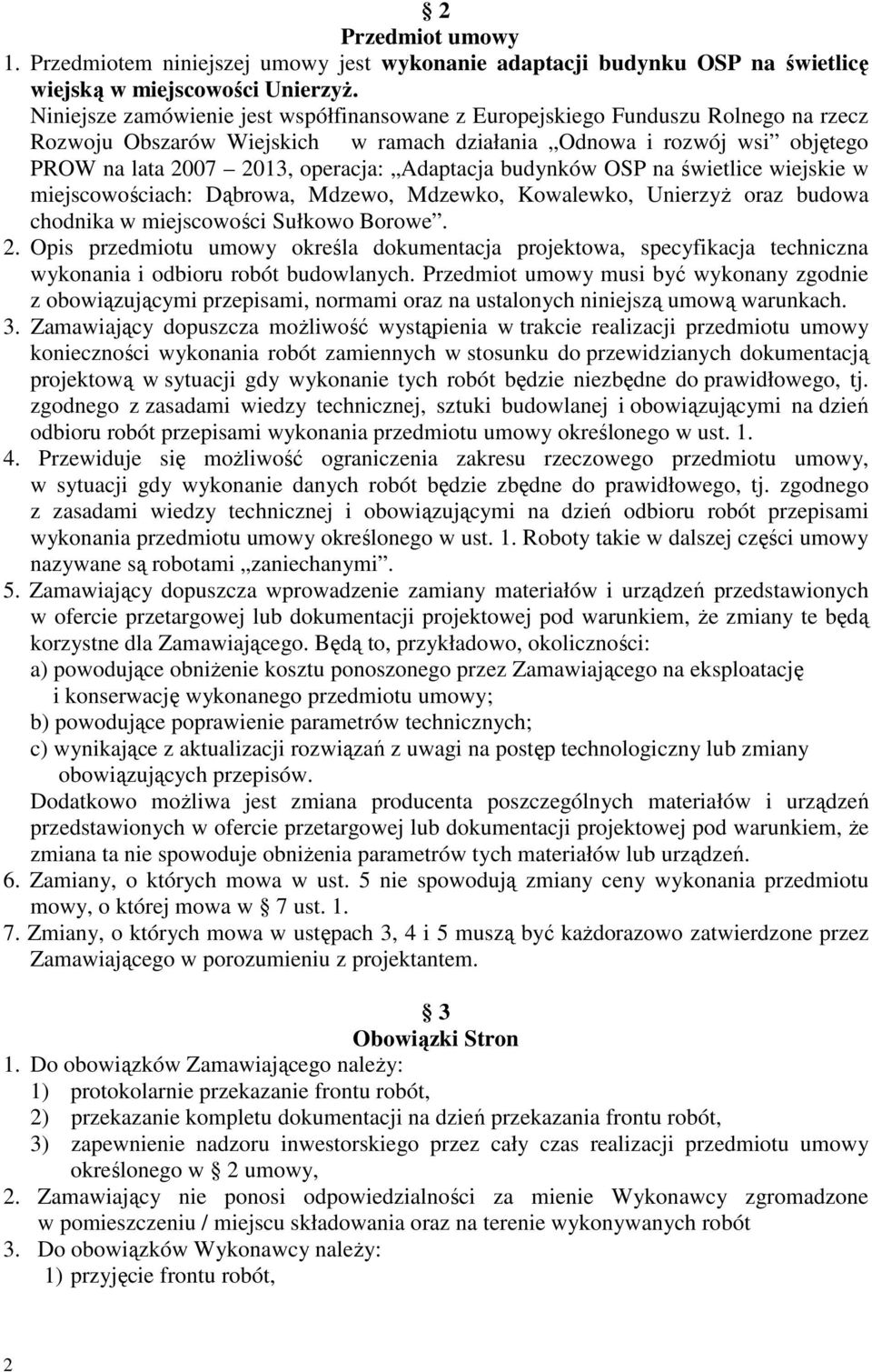 Adaptacja budynków OSP na świetlice wiejskie w miejscowościach: Dąbrowa, Mdzewo, Mdzewko, Kowalewko, UnierzyŜ oraz budowa chodnika w miejscowości Sułkowo Borowe. 2.