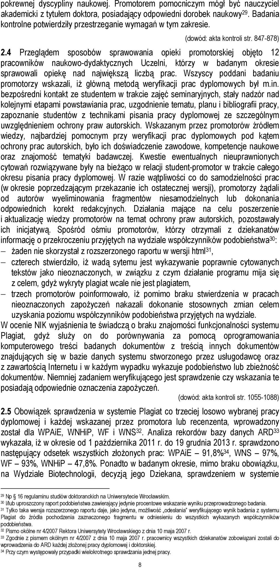 4 Przeglądem sposobów sprawowania opieki promotorskiej objęto 12 pracowników naukowo-dydaktycznych Uczelni, którzy w badanym okresie sprawowali opiekę nad największą liczbą prac.