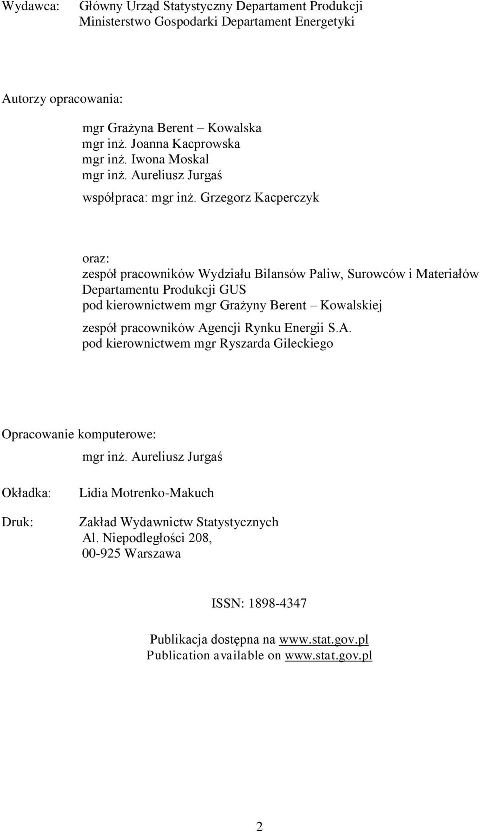 Grzegorz Kacperczyk oraz: zespół pracowników Wydziału Bilansów Paliw, Surowców i Materiałów Departamentu Produkcji GUS pod kierownictwem mgr Grażyny Berent Kowalskiej zespół pracowników