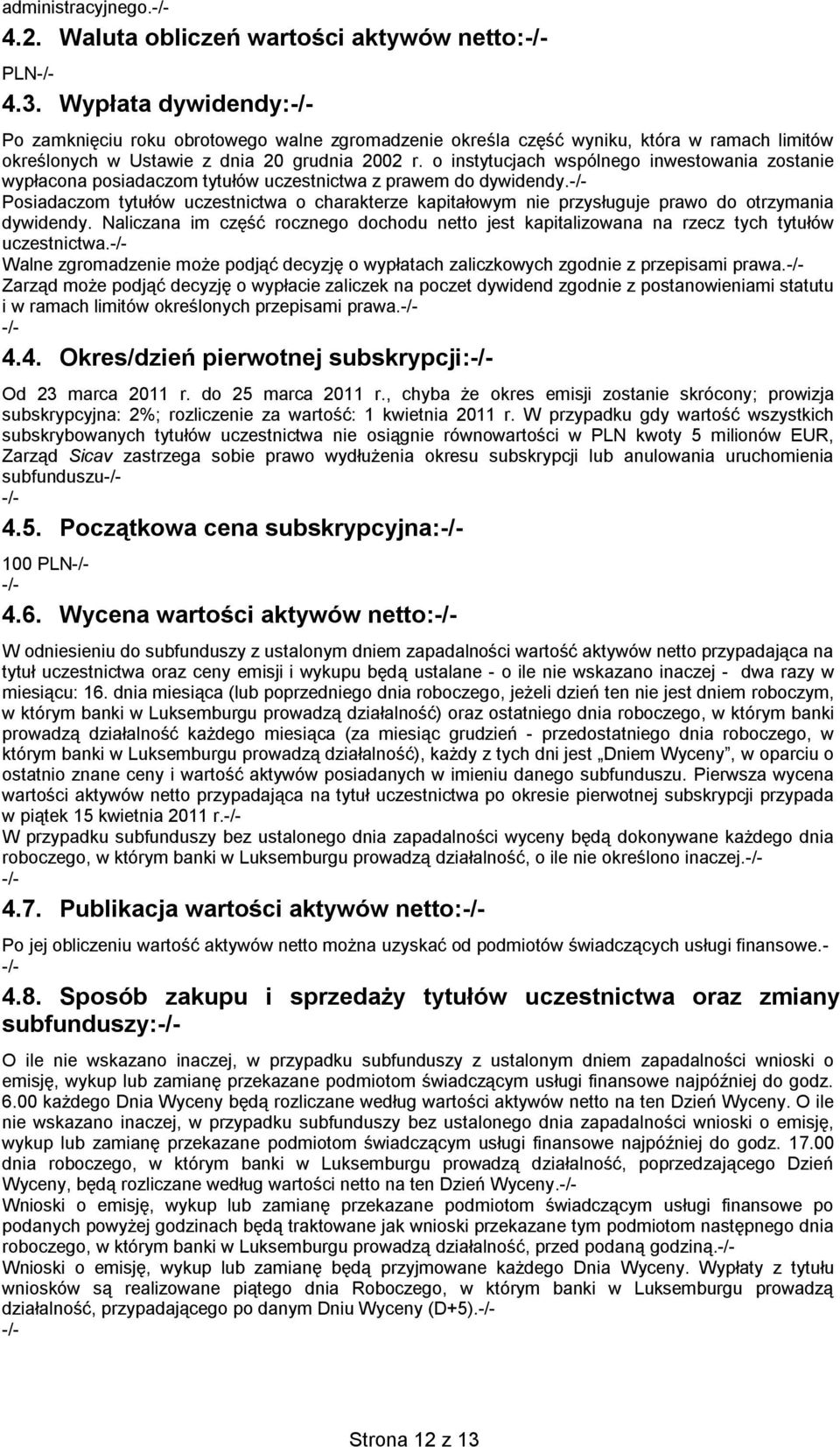 o instytucjach wspólnego inwestowania zostanie wypłacona posiadaczom tytułów uczestnictwa z prawem do dywidendy.