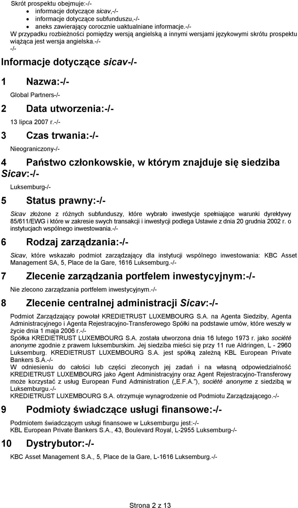 Informacje dotyczące sicav 1 Nazwa: Global Partners 2 Data utworzenia: 13 lipca 2007 r.