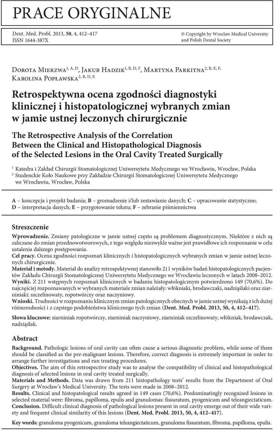 Popławska Retrospektywna ocena zgodności diagnostyki klinicznej i histopatologicznej wybranych zmian w jamie ustnej leczonych chirurgicznie The Retrospective Analysis of the Correlation Between the