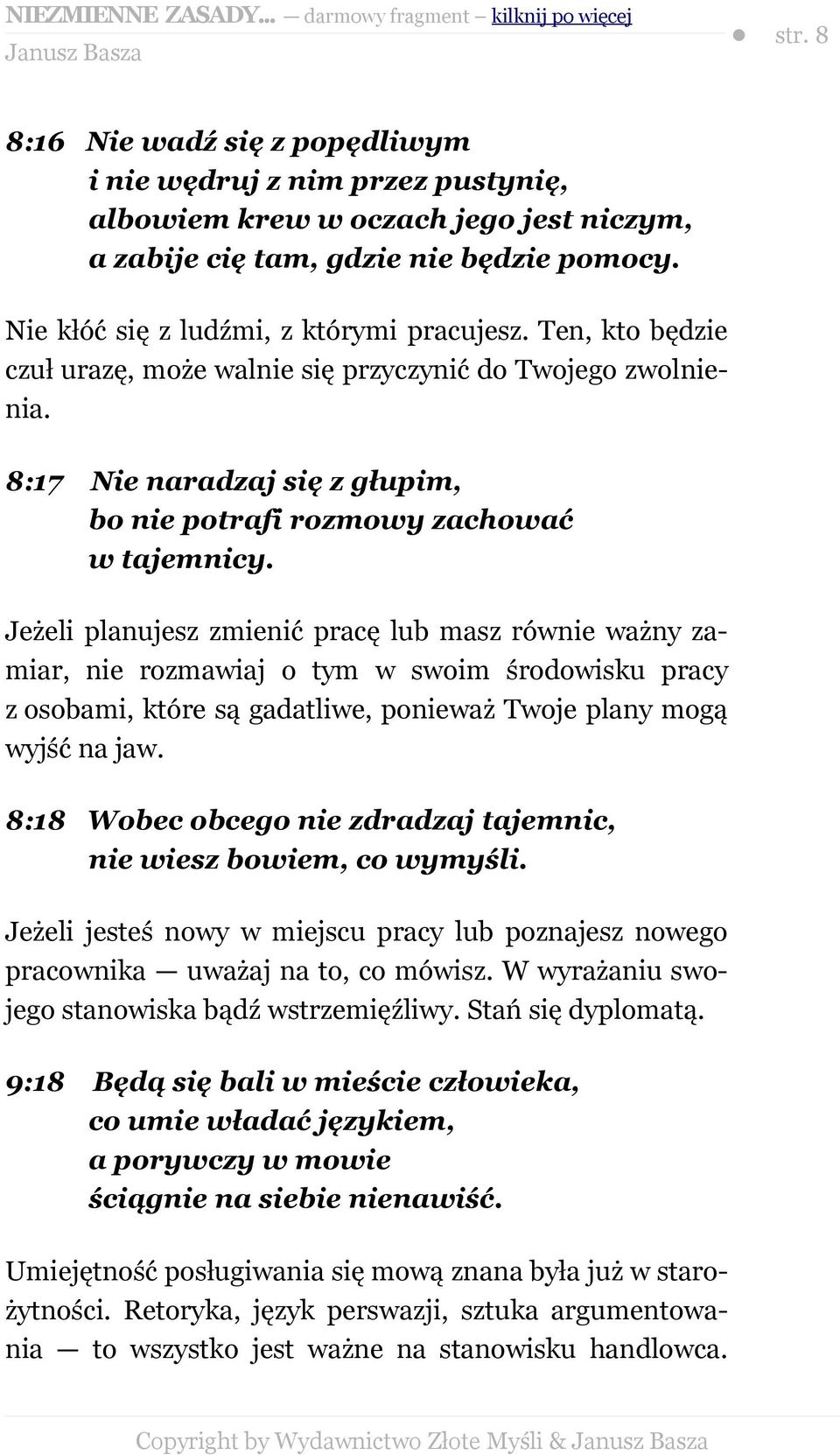 Jeżeli planujesz zmienić pracę lub masz równie ważny zamiar, nie rozmawiaj o tym w swoim środowisku pracy z osobami, które są gadatliwe, ponieważ Twoje plany mogą wyjść na jaw.