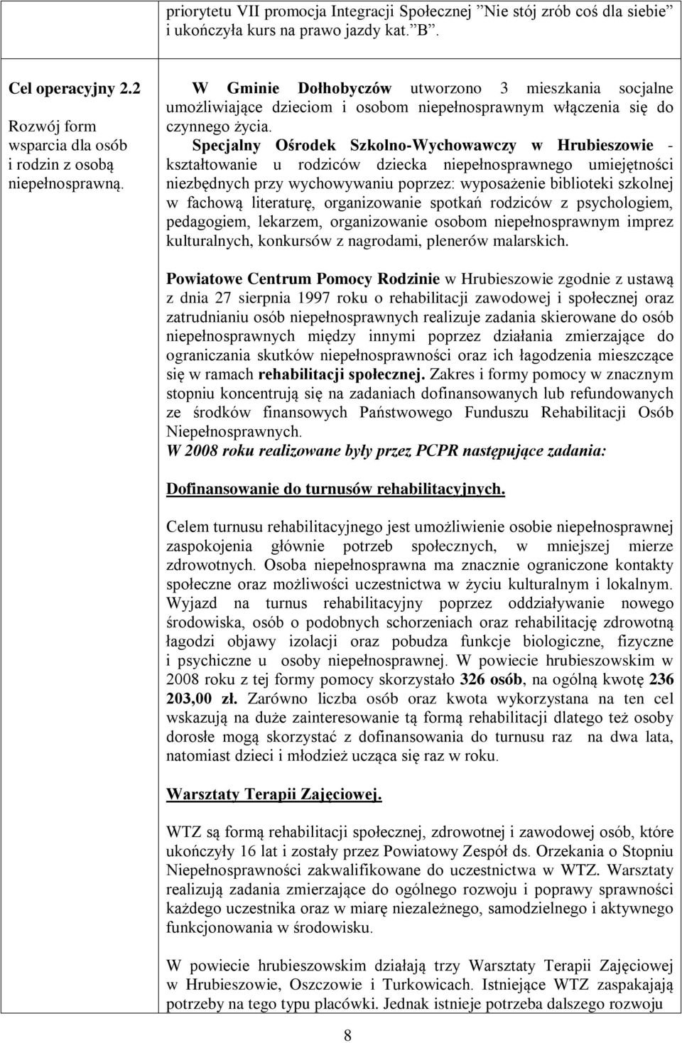 Specjalny Ośrodek Szkolno-Wychowawczy w Hrubieszowie - kształtowanie u rodziców dziecka niepełnosprawnego umiejętności niezbędnych przy wychowywaniu poprzez: wyposażenie biblioteki szkolnej w fachową