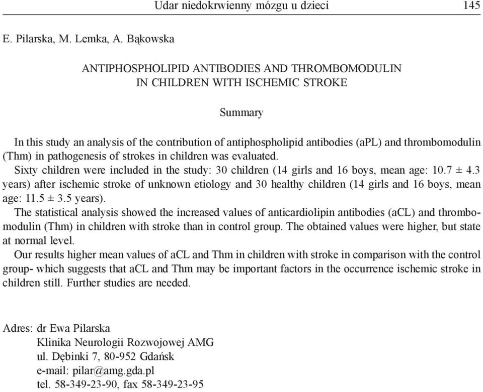 (Thm) in pathogenesis of strokes in children was evaluated. Sixty children were included in the study: 30 children (14 girls and 16 boys, mean age: 10.7 ± 4.