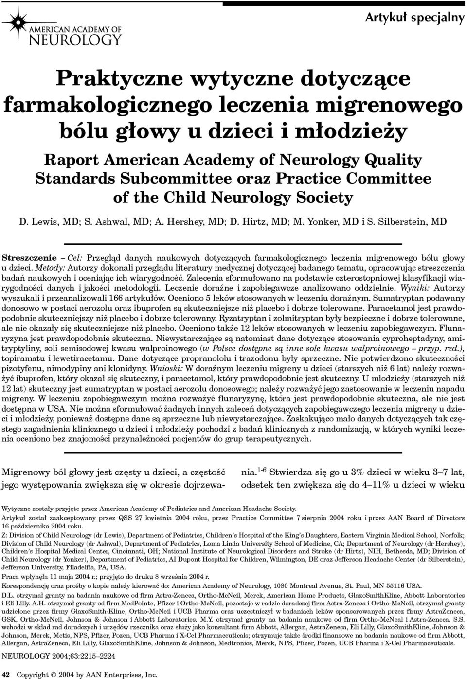 Silberstein, MD Streszczenie Cel: Przegląd danych naukowych dotyczących farmakologicznego leczenia migrenowego bólu głowy u dzieci.