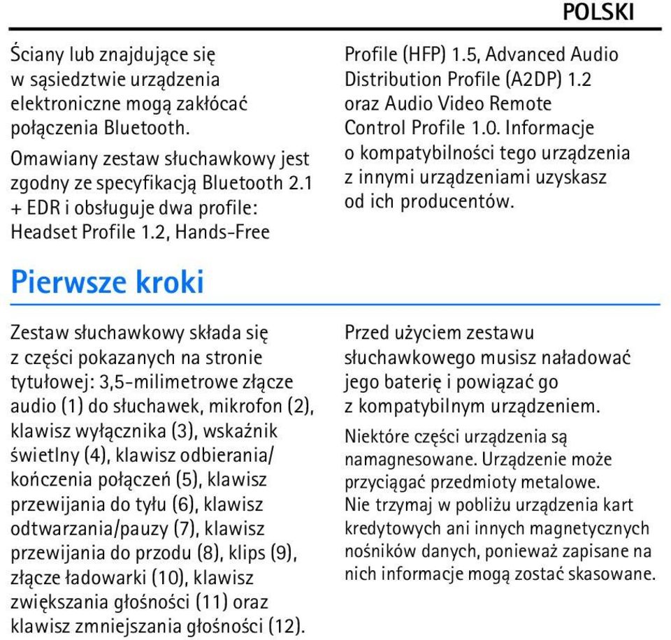 2, Hands-Free Pierwsze kroki Zestaw s³uchawkowy sk³ada siê z czê ci pokazanych na stronie tytu³owej: 3,5-milimetrowe z³±cze audio (1) do s³uchawek, mikrofon (2), klawisz wy³±cznika (3), wska¼nik