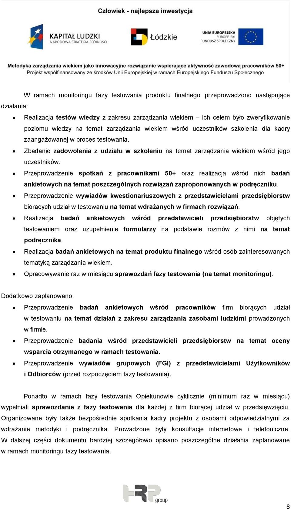 Przeprowadzenie spotkań z pracownikami 50+ oraz realizacja wśród nich badań ankietowych na temat poszczególnych rozwiązań zaproponowanych w podręczniku.