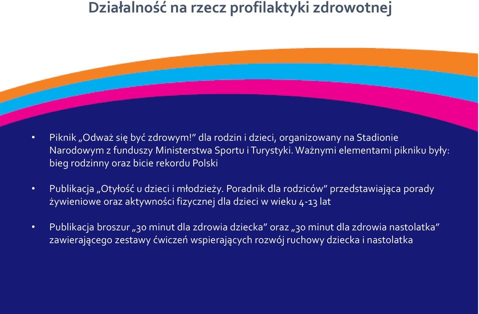 Ważnymi elementami pikniku były: bieg rodzinny oraz bicie rekordu Polski Publikacja Otyłość u dzieci i młodzieży.