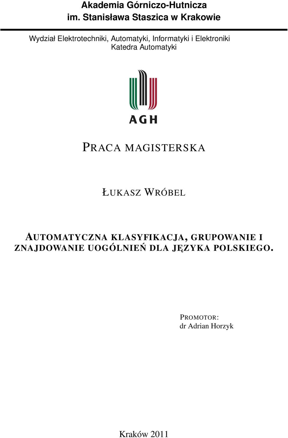 Informatyki i Elektroniki Katedra Automatyki PRACA MAGISTERSKA ŁUKASZ