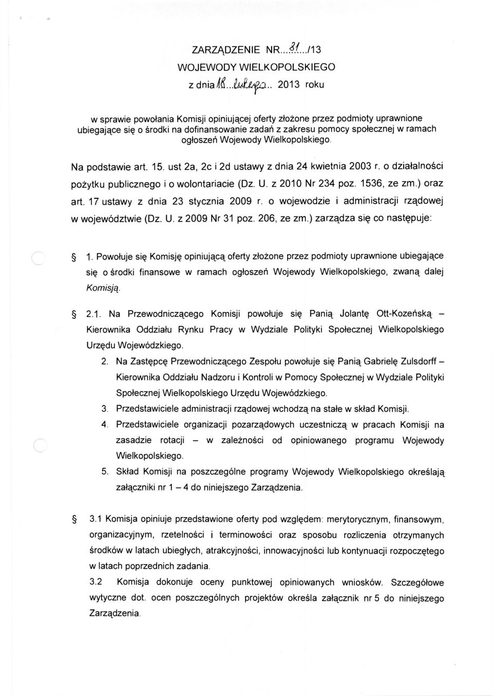 Wielkopolskiego. Na podstawie art. 15. ust 2a, 2c i 2d ustawy z dnia 24 kwietnia 2003 r. o działalności pożytku publicznego i o wolontariacie (Dz. U. z 2010 Nr 234 poz. 1536, ze zm.) oraz art.