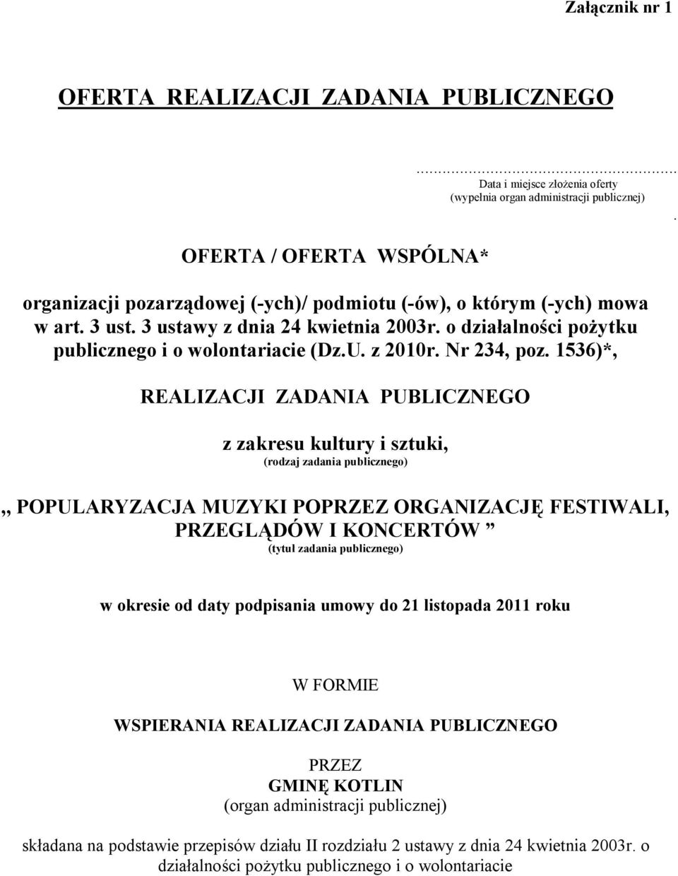 1536)*, REALIZACJI ZADANIA PUBLICZNEGO z zakresu kultury i sztuki, (rodzaj zadania publicznego),, POPULARYZACJA MUZYKI POPRZEZ ORGANIZACJĘ FESTIWALI, PRZEGLĄDÓW I KONCERTÓW (tytuł zadania