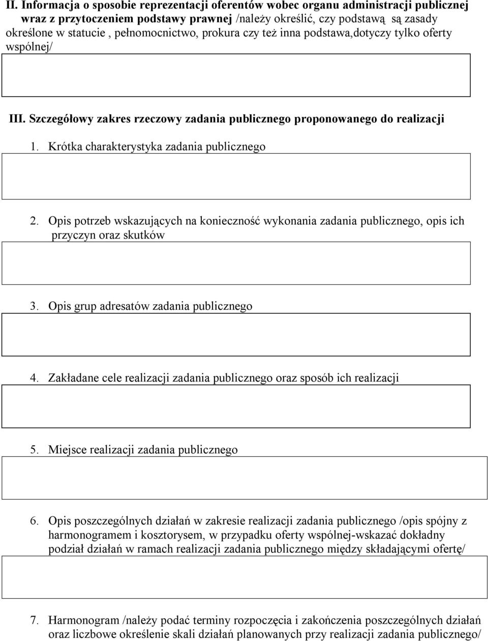 Krótka charakterystyka zadania publicznego 2. Opis potrzeb wskazujących na konieczność wykonania zadania publicznego, opis ich przyczyn oraz skutków 3. Opis grup adresatów zadania publicznego 4.