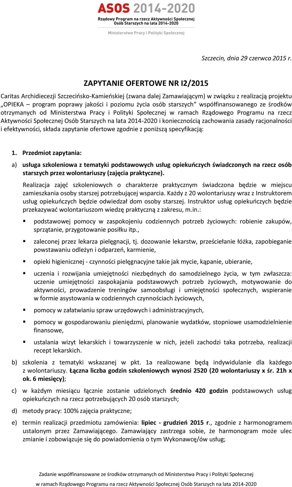 współfinansowanego ze środków otrzymanych od Ministerstwa Pracy i Polityki Społecznej w ramach Rządowego Programu na rzecz Aktywności Społecznej Osób Starszych na lata 2014-2020 i koniecznością