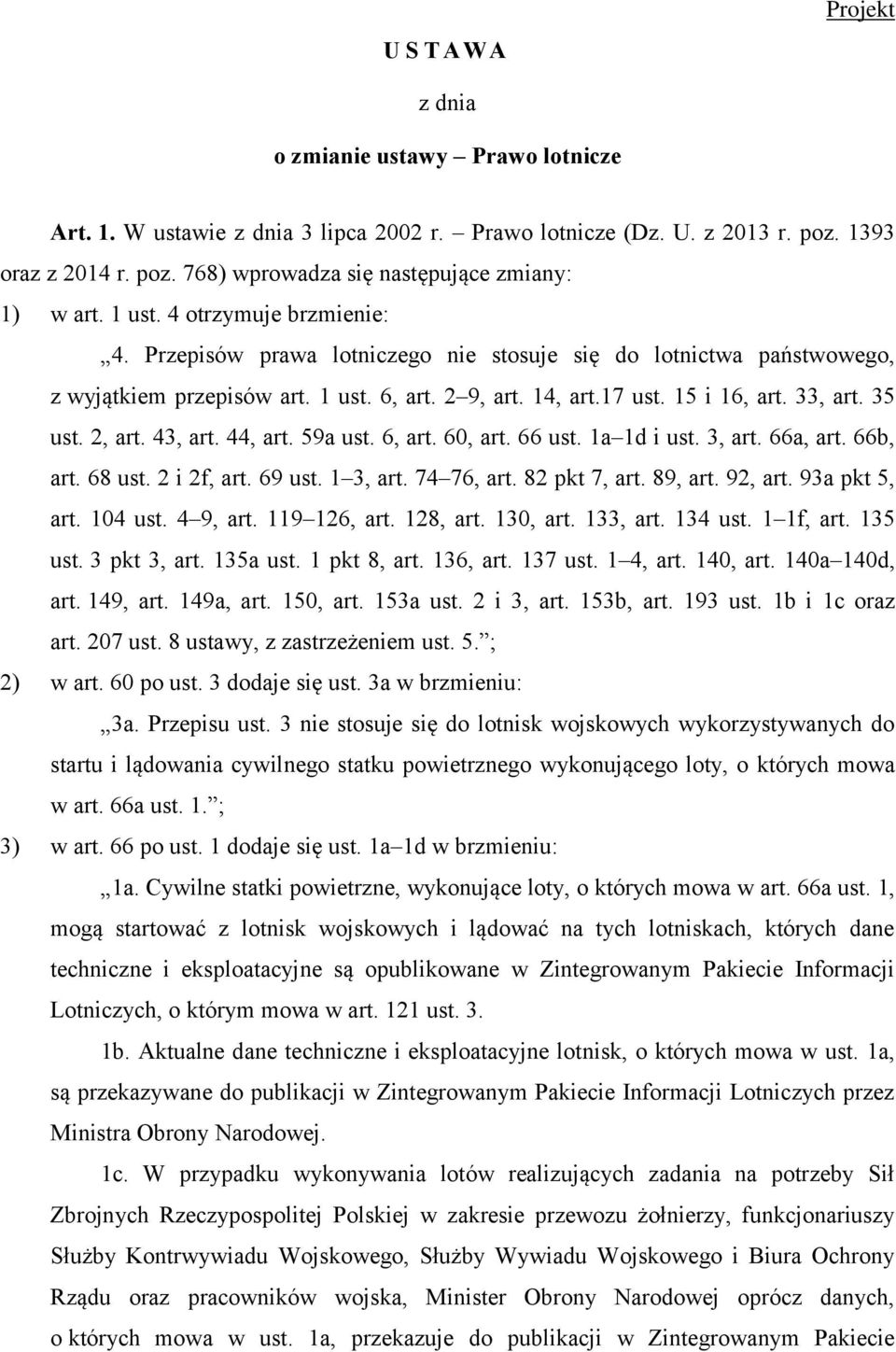 2, art. 43, art. 44, art. 59a ust. 6, art. 60, art. 66 ust. 1a 1d i ust. 3, art. 66a, art. 66b, art. 68 ust. 2 i 2f, art. 69 ust. 1 3, art. 74 76, art. 82 pkt 7, art. 89, art. 92, art. 93a pkt 5, art.