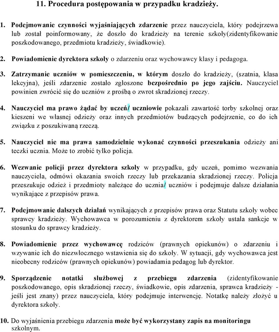 kradzieży, świadkowie). 2. Powiadomienie dyrektora szkoły o zdarzeniu oraz wychowawcy klasy i pedagoga. 3.