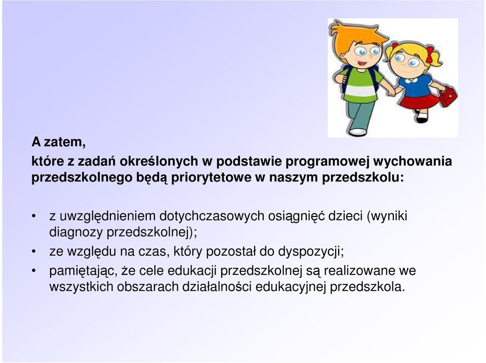 diagnozy przedszkolnej); ze względu na czas, który pozostał do dyspozycji; pamiętając, że cele