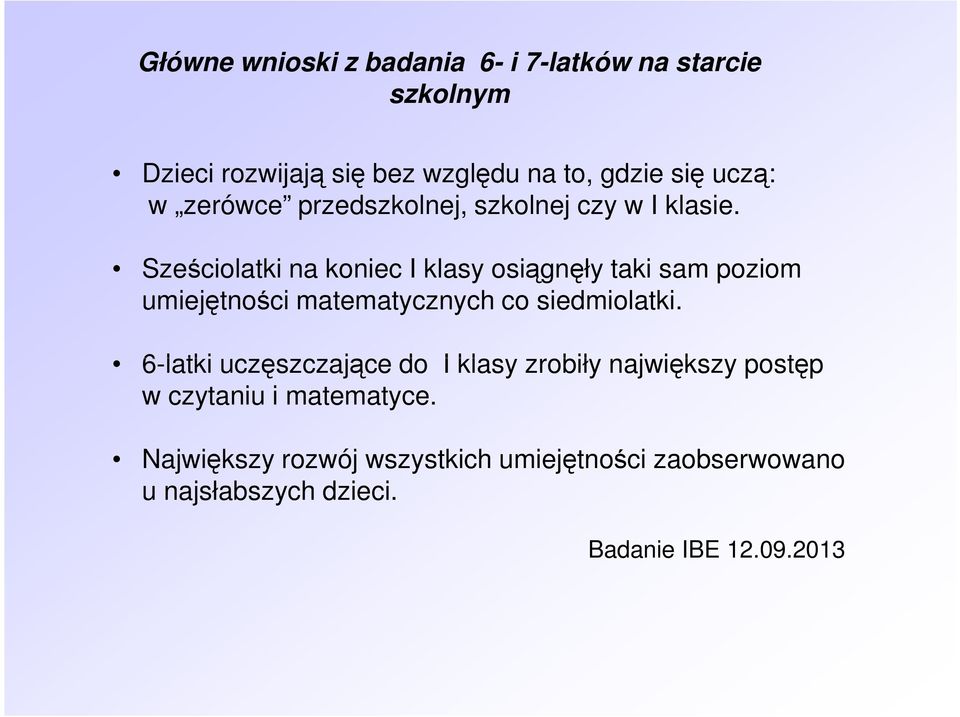 Sześciolatki na koniec I klasy osiągnęły taki sam poziom umiejętności matematycznych co siedmiolatki.