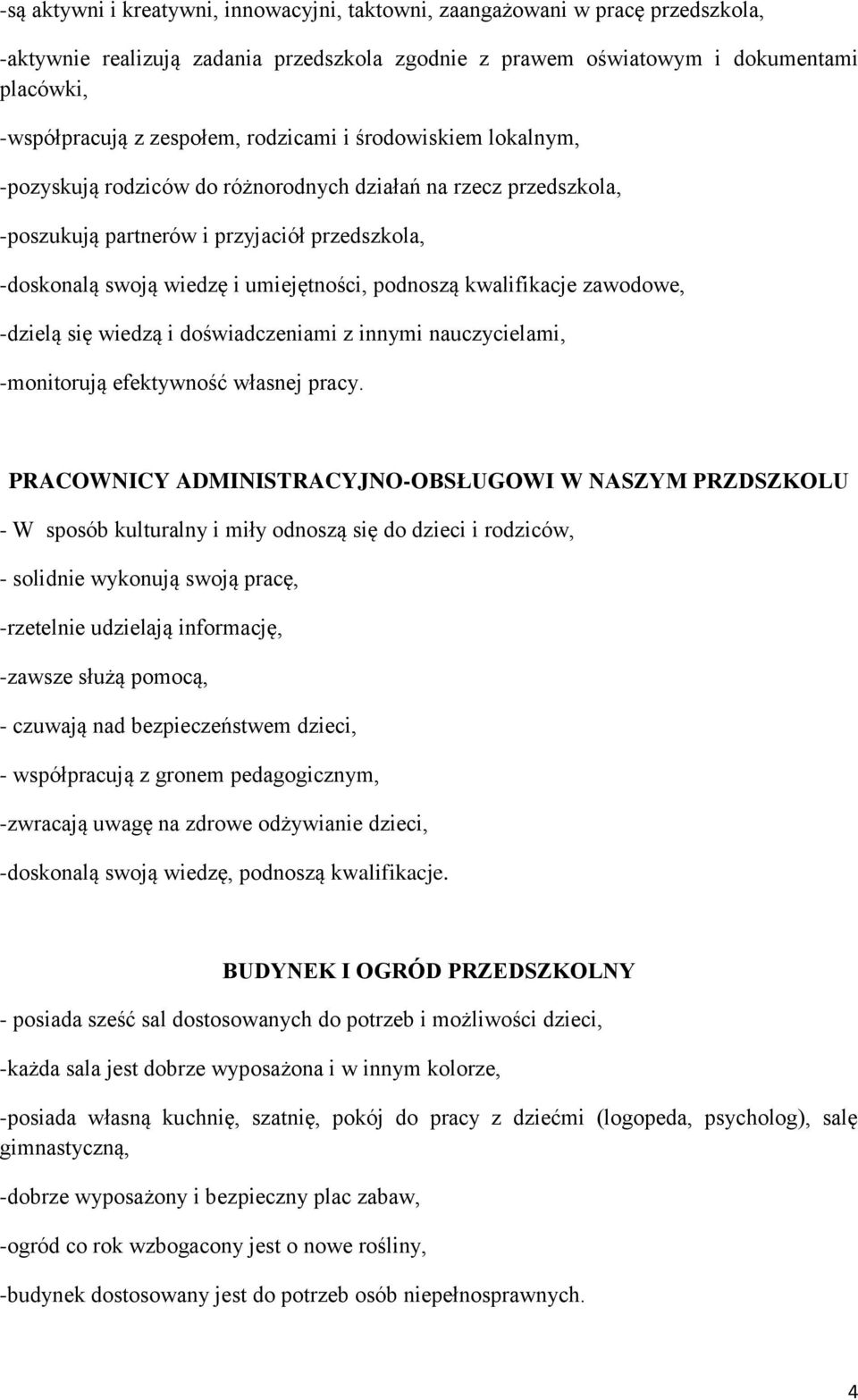 kwalifikacje zawodowe, -dzielą się wiedzą i doświadczeniami z innymi nauczycielami, -monitorują efektywność własnej pracy.