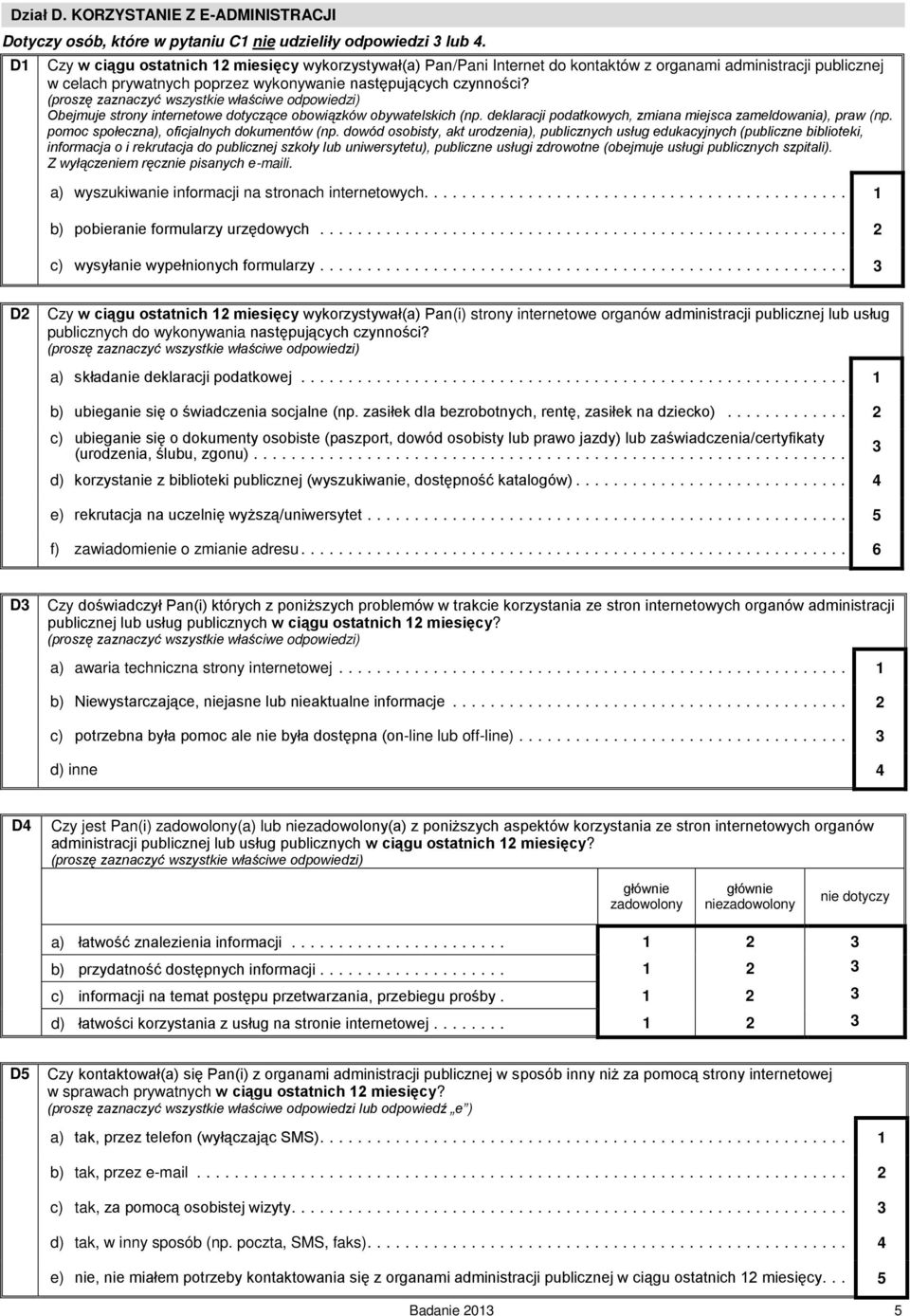 Obejmuje strony internetowe dotyczące obowiązków obywatelskich (np. deklaracji podatkowych, zmiana miejsca zameldowania), praw (np. pomoc społeczna), oficjalnych dokumentów (np.