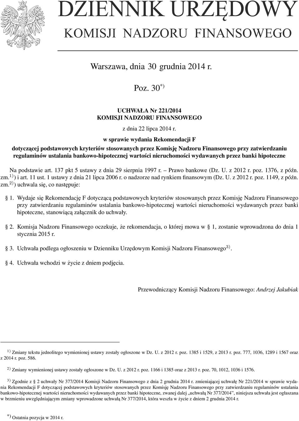 wydawanych przez banki hipoteczne Na podstawie art. 137 pkt 5 ustawy z dnia 29 sierpnia 1997 r. Prawo bankowe (Dz. U. z 2012 r. poz. 1376, z późn. zm. 1) ) i art. 11 ust.