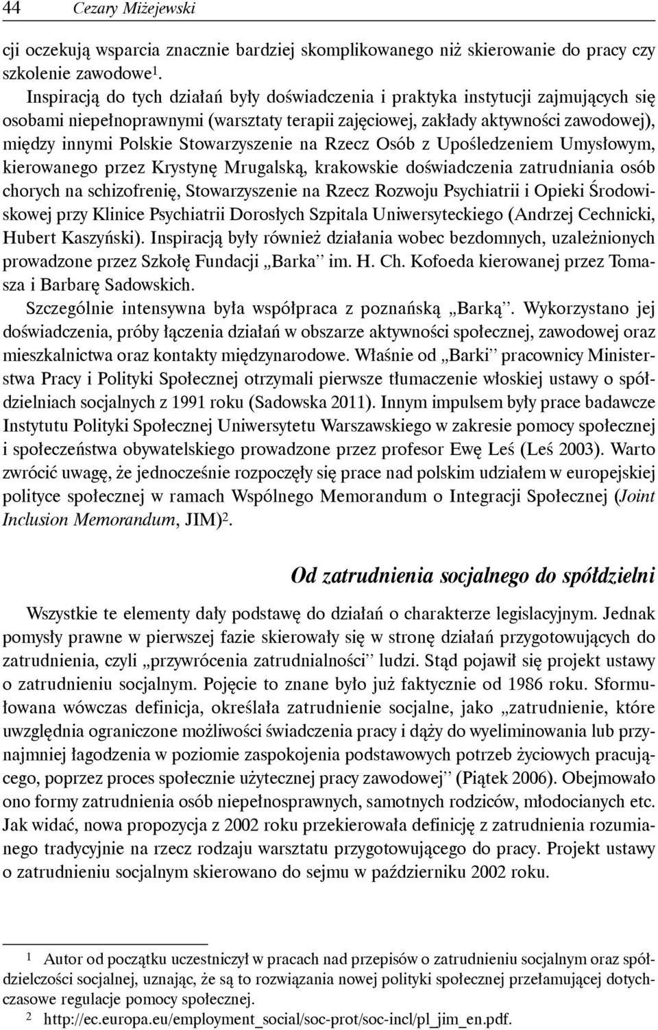 Stowarzyszenie na Rzecz Osób z Upośledzeniem Umysłowym, kierowanego przez Krystynę Mrugalską, krakowskie doświadczenia zatrudniania osób chorych na schizofrenię, Stowarzyszenie na Rzecz Rozwoju