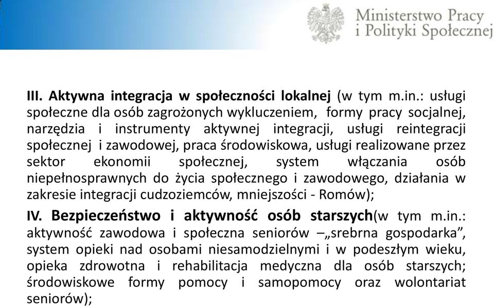 : usługi społeczne dla osób zagrożonych wykluczeniem, formy pracy socjalnej, narzędzia i instrumenty aktywnej integracji, usługi reintegracji społecznej i zawodowej, praca środowiskowa,