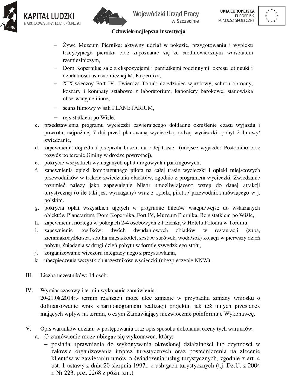 Kopernika, XIX-wieczny Fort IV- Twierdza Toruń: dziedziniec wjazdowy, schron obronny, koszary i komnaty sztabowe z laboratorium, kaponiery barokowe, stanowiska obserwacyjne i inne, seans filmowy w