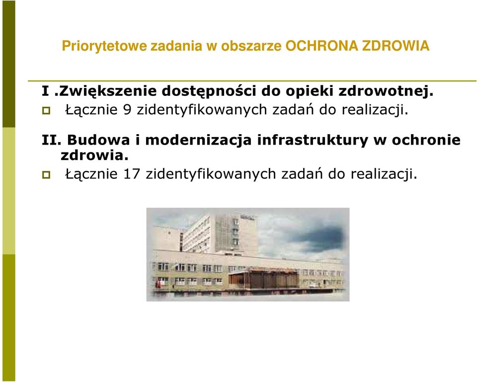 Łącznie 9 zidentyfikowanych zadań do realizacji. II.