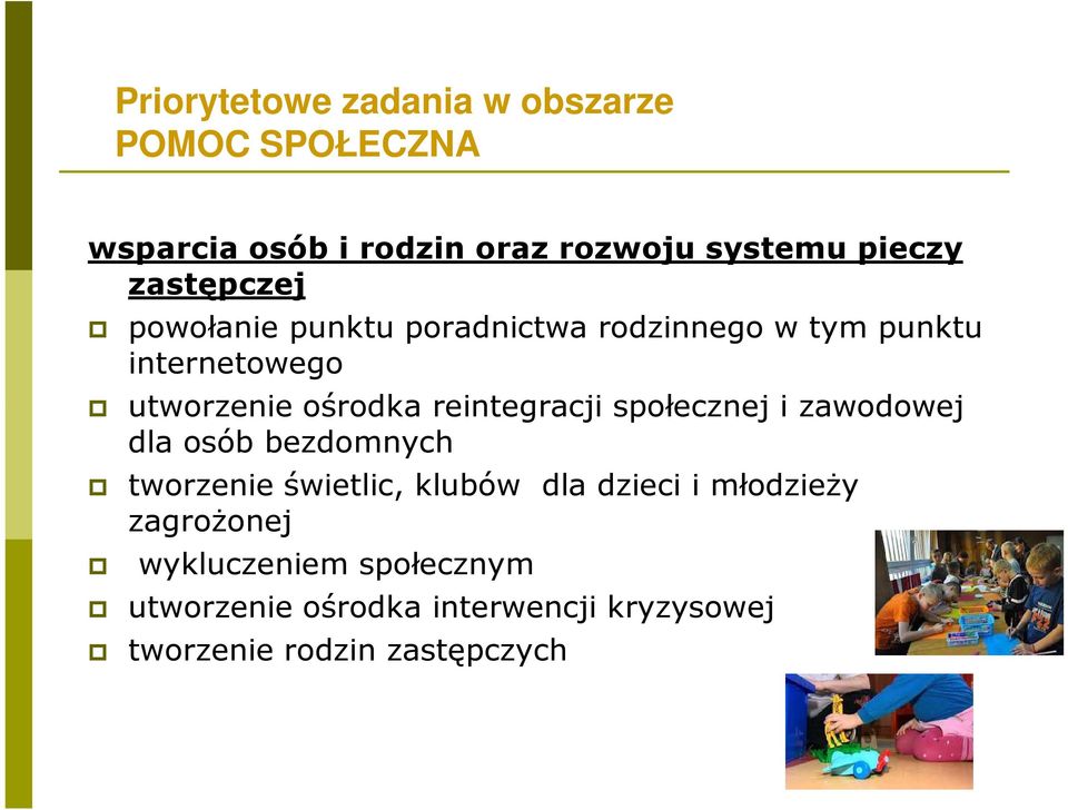 reintegracji społecznej i zawodowej dla osób bezdomnych tworzenie świetlic, klubów dla dzieci i