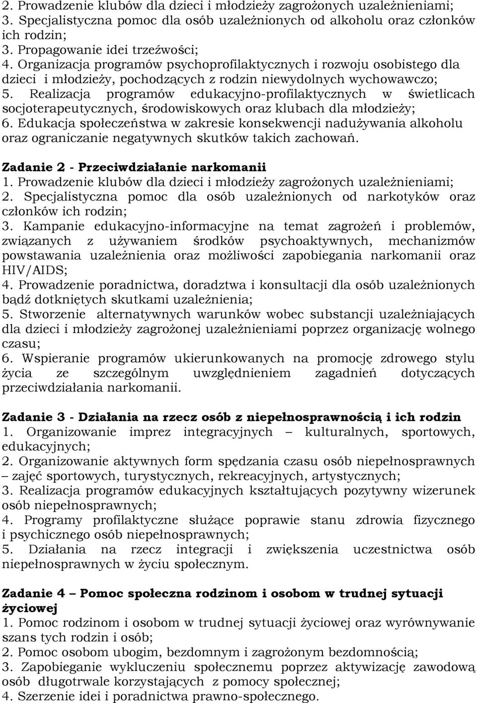 Realizacja programów edukacyjno-profilaktycznych w świetlicach socjoterapeutycznych, środowiskowych oraz klubach dla młodzieży; 6.