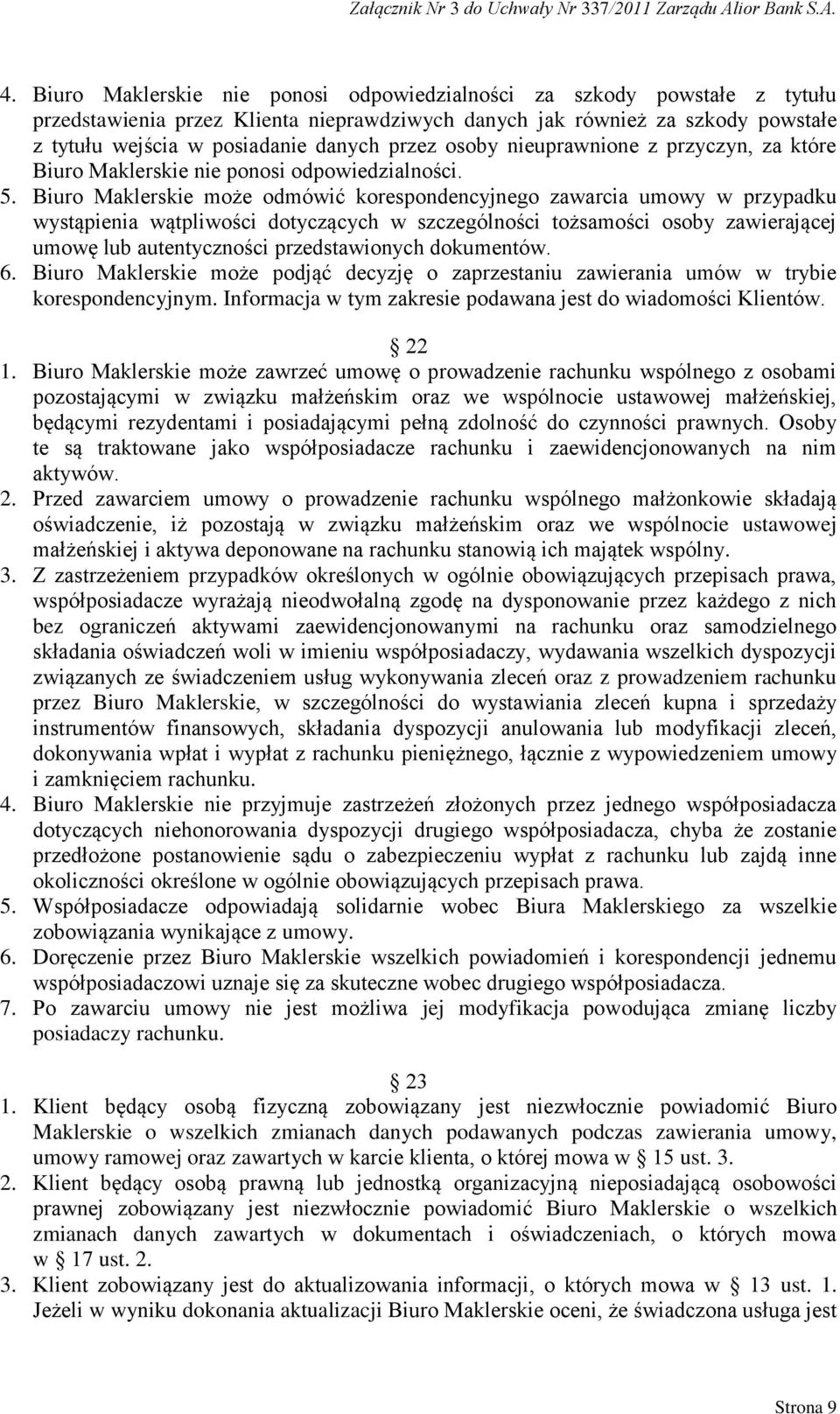 Biuro Maklerskie może odmówić korespondencyjnego zawarcia umowy w przypadku wystąpienia wątpliwości dotyczących w szczególności tożsamości osoby zawierającej umowę lub autentyczności przedstawionych