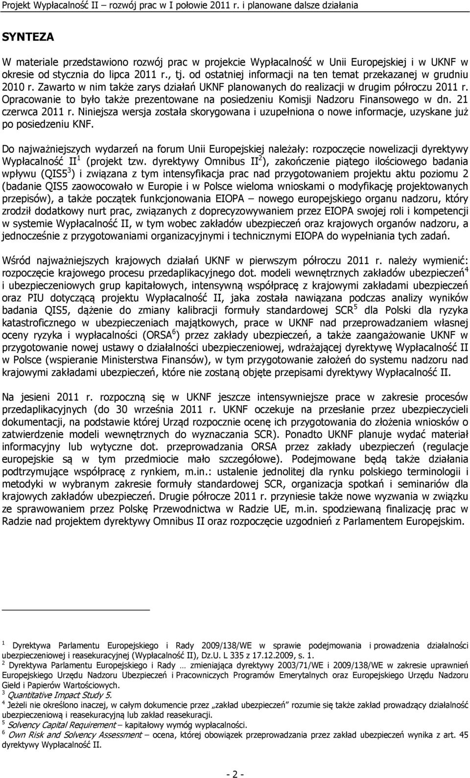 Opracowanie to było także prezentowane na posiedzeniu Komisji Nadzoru Finansowego w dn. 21 czerwca 2011 r.