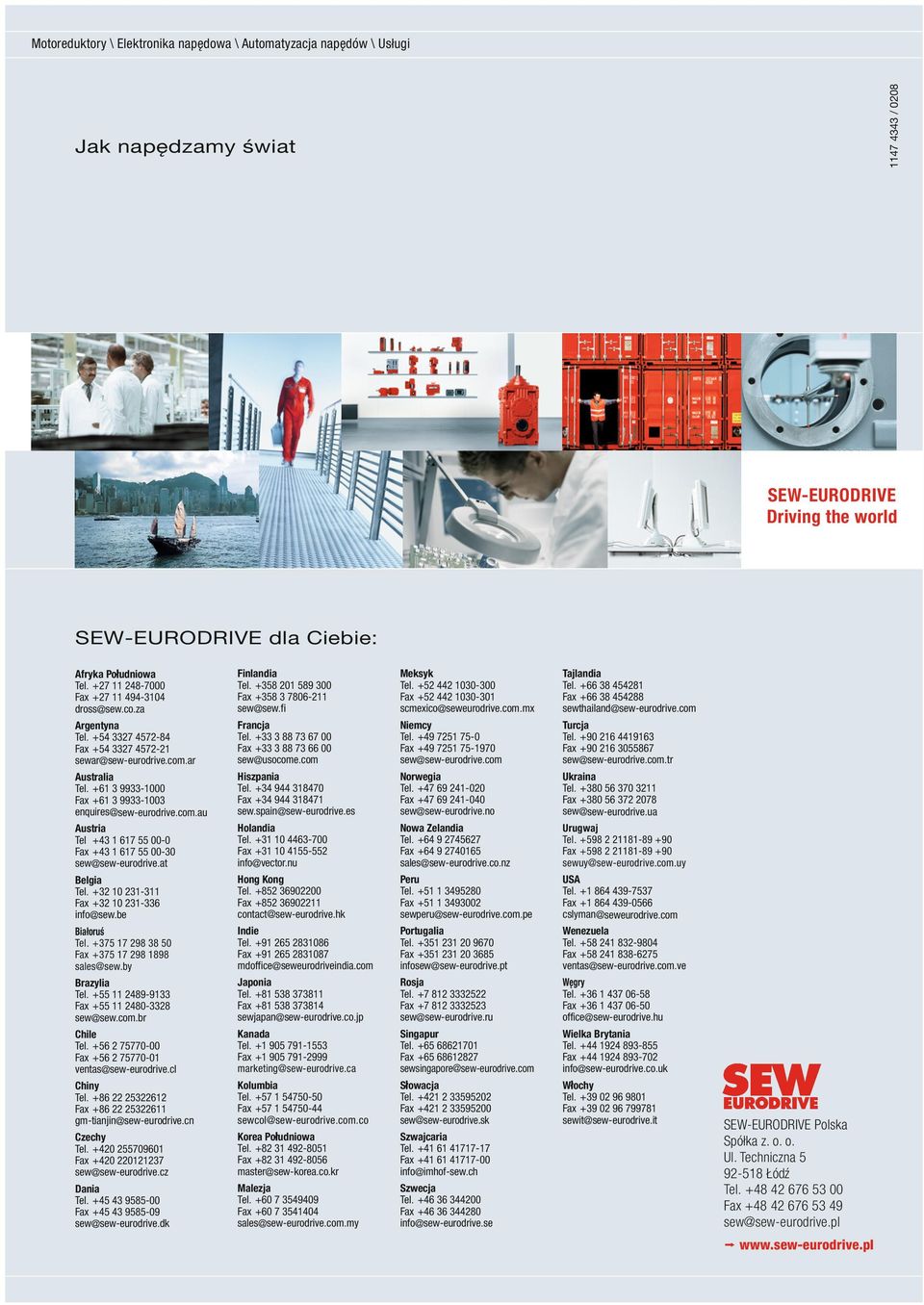 +61 3 9933-1000 Fax +61 3 9933-1003 enquires@sew-eurodrive.com.au Austria Tel +43 1 617 55 00-0 Fax +43 1 617 55 00-30 sew@sew-eurodrive.at Belgia Tel. +32 10 231-311 Fax +32 10 231-336 info@sew.