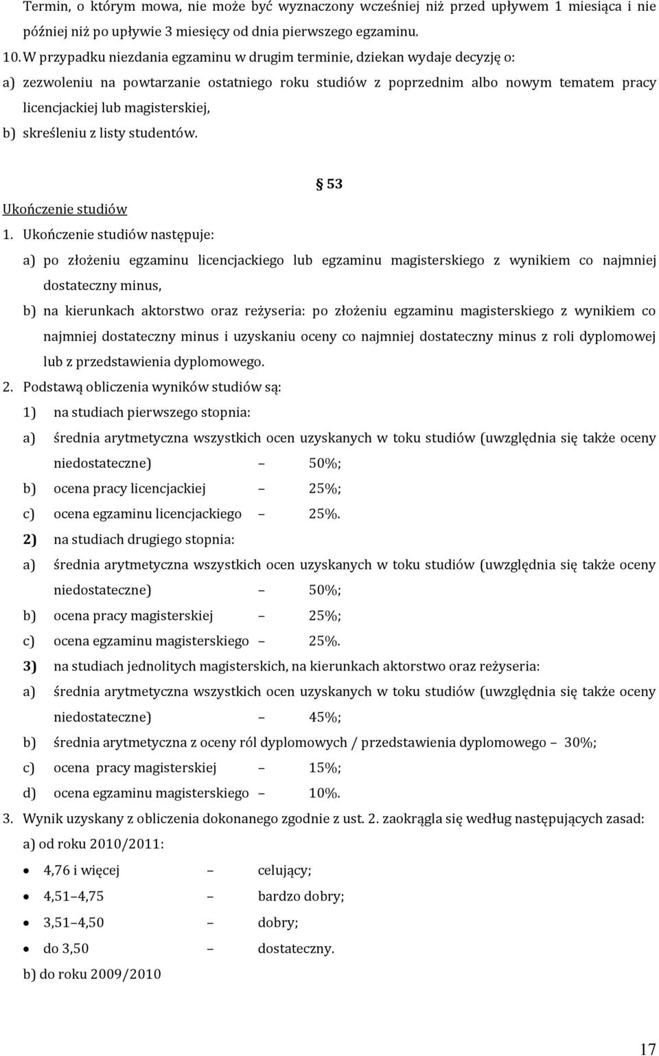 b) skreśleniu z listy studentów. 53 Ukończenie studiów 1.