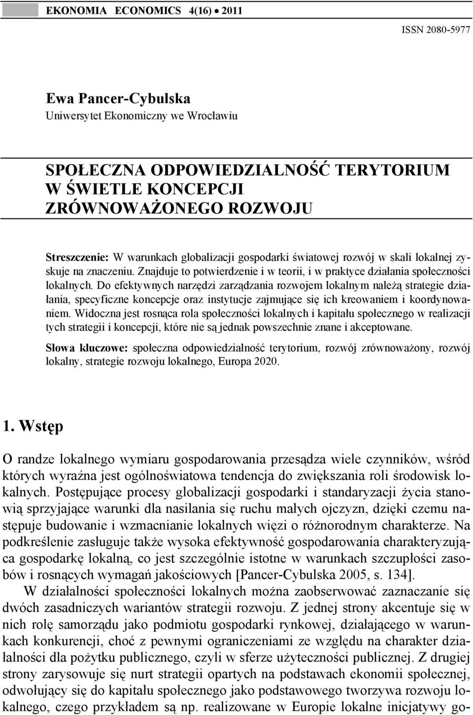 Do efektywnych narzędzi zarządzania rozwojem lokalnym należą strategie działania, specyficzne koncepcje oraz instytucje zajmujące się ich kreowaniem i koordynowaniem.