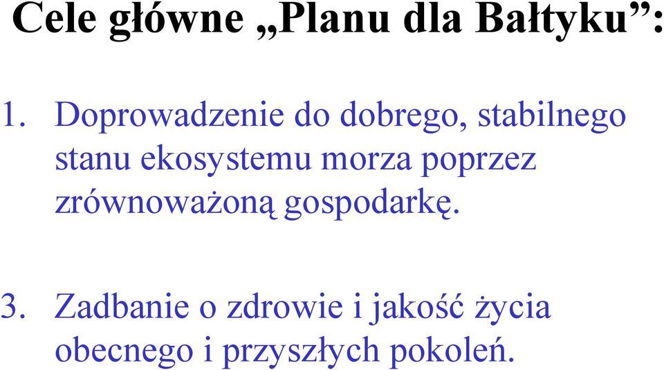 ekosystemu morza poprzez zrównoważoną gospodarkę.