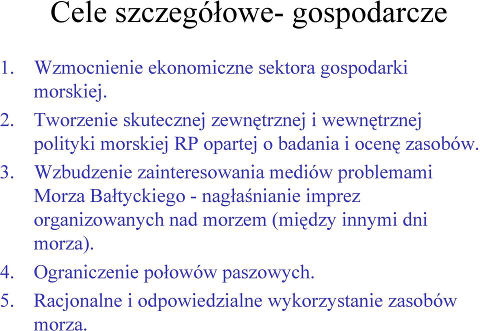 Wzbudzenie zainteresowania mediów problemami Morza Bałtyckiego - nagłaśnianie imprez organizowanych nad