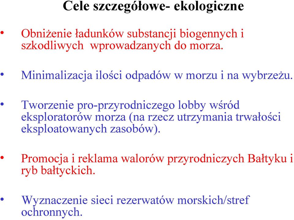 Tworzenie pro-przyrodniczego lobby wśród eksploratorów morza (na rzecz utrzymania trwałości