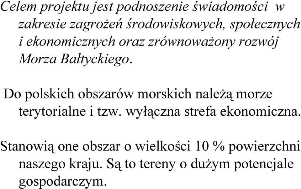 Do polskich obszarów morskich należą morze terytorialne i tzw.