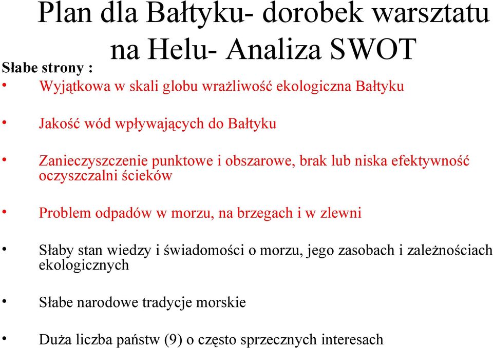 efektywność oczyszczalni ścieków Problem odpadów w morzu, na brzegach i w zlewni Słaby stan wiedzy i świadomości o