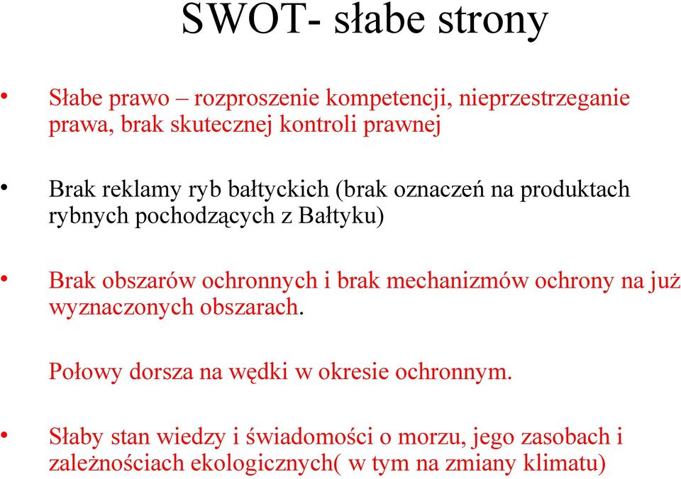 ochronnych i brak mechanizmów ochrony na już wyznaczonych obszarach.