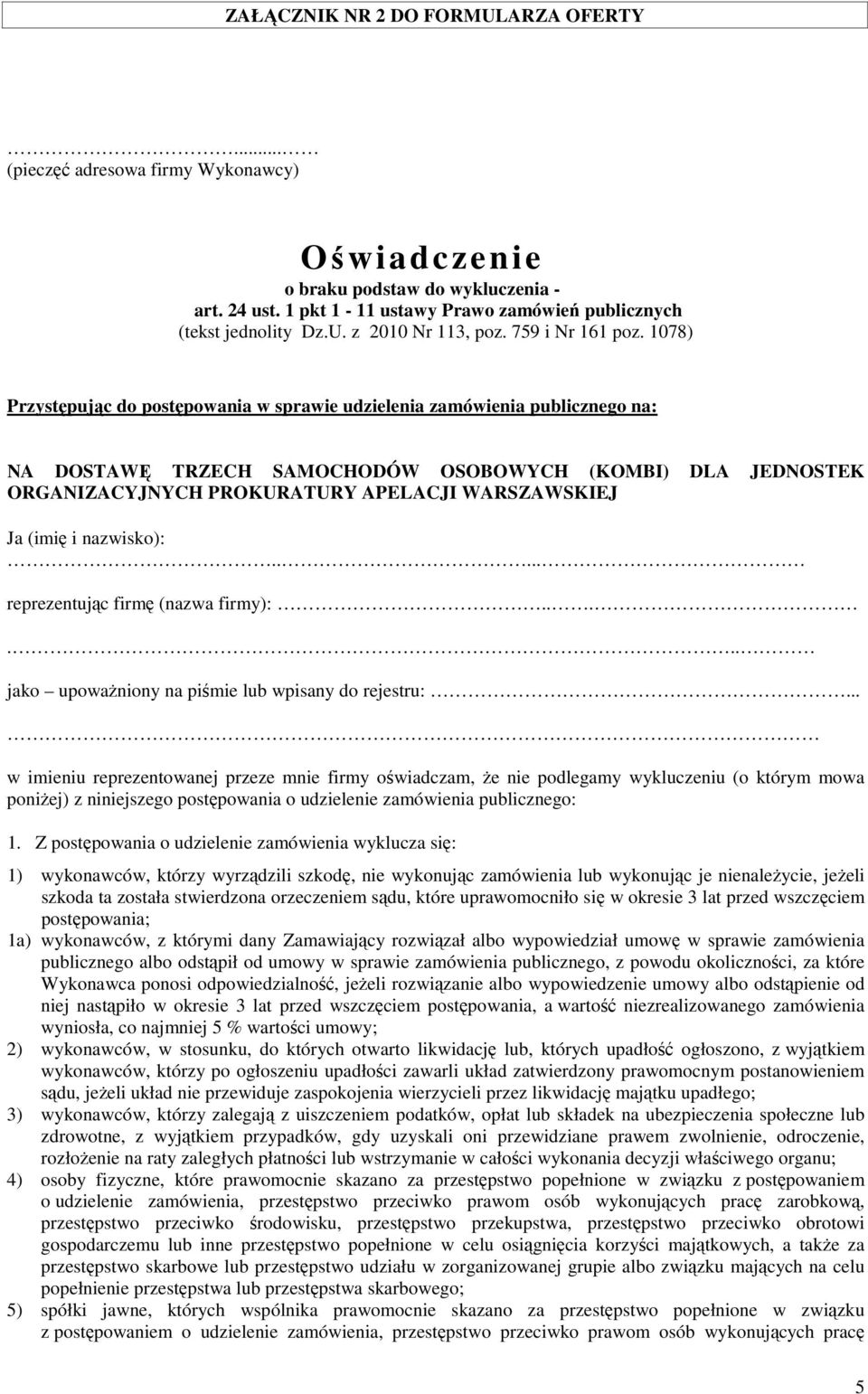 1078) Przystępując do postępowania w sprawie udzielenia zamówienia publicznego na: NA DOSTAWĘ TRZECH SAMOCHODÓW OSOBOWYCH (KOMBI) DLA JEDNOSTEK ORGANIZACYJNYCH PROKURATURY APELACJI WARSZAWSKIEJ Ja