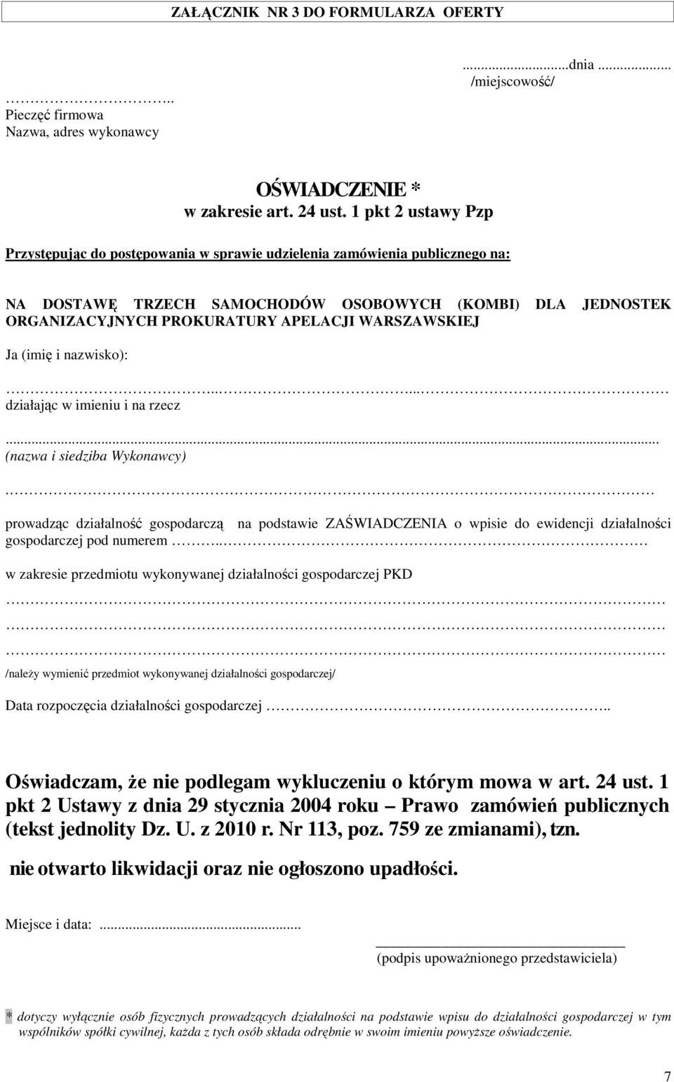 WARSZAWSKIEJ Ja (imię i nazwisko):..... działając w imieniu i na rzecz... (nazwa i siedziba Wykonawcy).