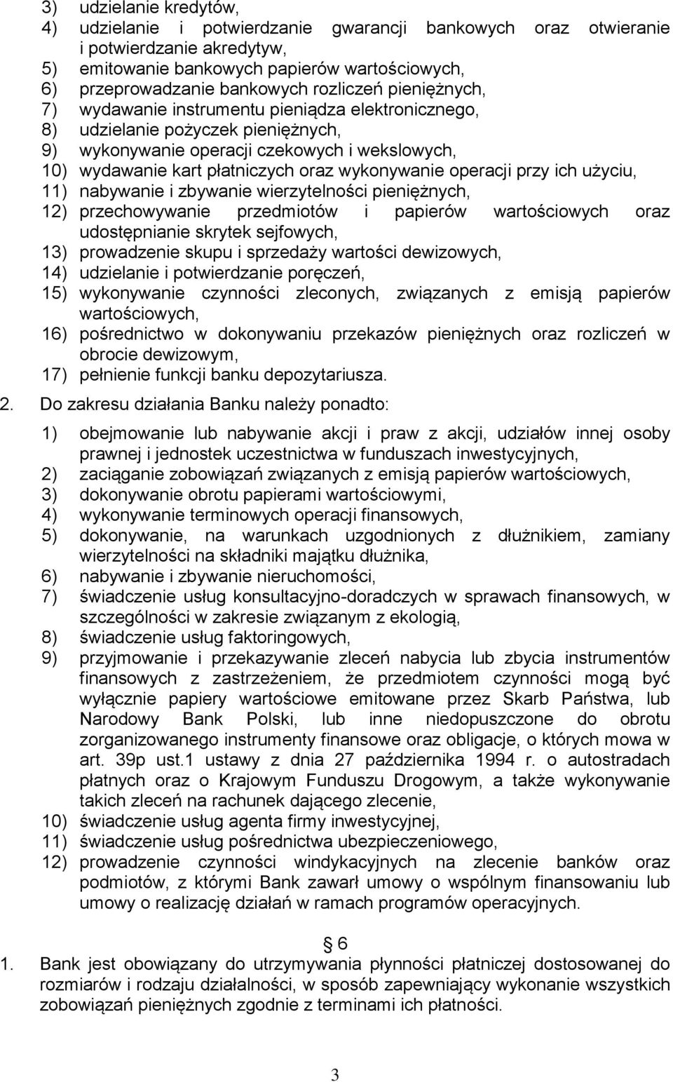 wykonywanie operacji przy ich użyciu, 11) nabywanie i zbywanie wierzytelności pieniężnych, 12) przechowywanie przedmiotów i papierów wartościowych oraz udostępnianie skrytek sejfowych, 13)