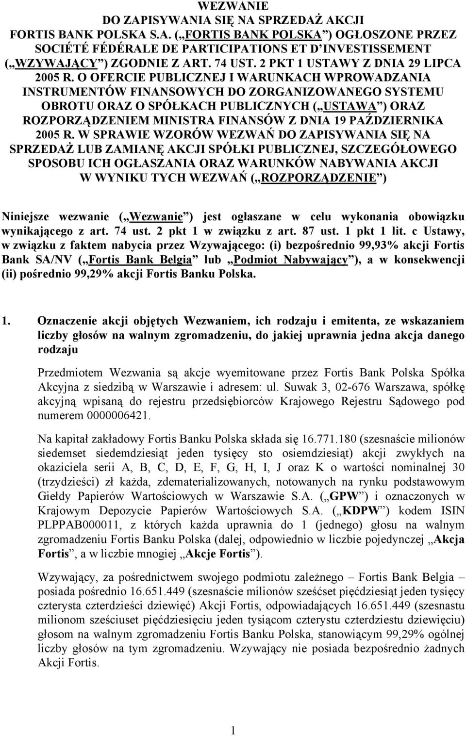 O OFERCIE PUBLICZNEJ I WARUNKACH WPROWADZANIA INSTRUMENTÓW FINANSOWYCH DO ZORGANIZOWANEGO SYSTEMU OBROTU ORAZ O SPÓŁKACH PUBLICZNYCH ( USTAWA ) ORAZ ROZPORZĄDZENIEM MINISTRA FINANSÓW Z DNIA 19