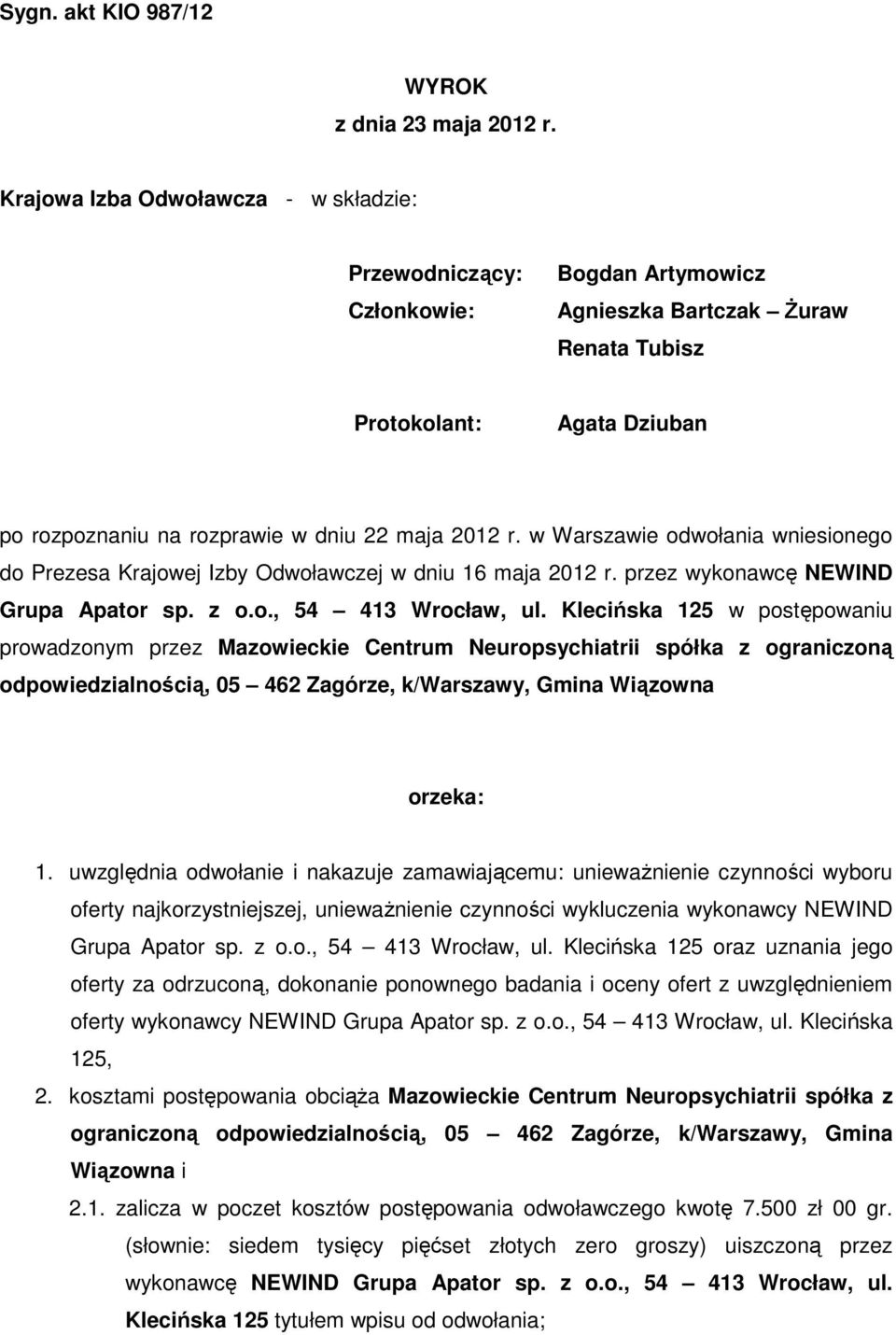 w Warszawie odwołania wniesionego do Prezesa Krajowej Izby Odwoławczej w dniu 16 maja 2012 r. przez wykonawcę NEWIND Grupa Apator sp. z o.o., 54 413 Wrocław, ul.