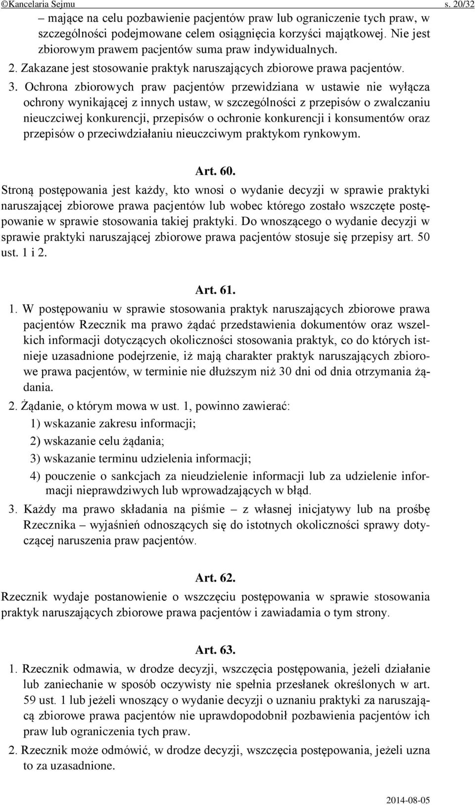 Ochrona zbiorowych praw pacjentów przewidziana w ustawie nie wyłącza ochrony wynikającej z innych ustaw, w szczególności z przepisów o zwalczaniu nieuczciwej konkurencji, przepisów o ochronie