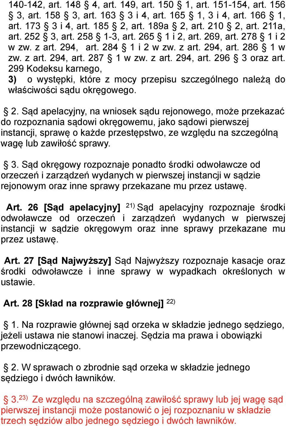 299 Kodeksu karnego, 3) o występki, które z mocy przepisu szczególnego należą do właściwości sądu okręgowego. 2.